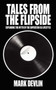 Tales from the Flipside : Exploding the Myth of the Superstar DJ Lifestyle by Mark Devlin - Paperback