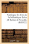 Catalogue Des Livres de la Bibliotheque de Feu M. Barbier de Neuville, Dont La Vente Se Fera : Le Vendredi 15 Novembre 1822
