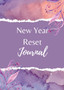 New Year Reset Journal and Workbook : Reset your life this year for further prioritizing what you want to focus on, and ultimately setting yourself up for achieving success and more happiness in your