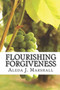 Flourishing Forgiveness : within the Fruit of the Spirit Garden