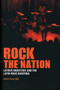 Rock the Nation : Latin/o Identities and the Latin Rock Diaspora by PhD Roberto Avant-Mier - Paperback