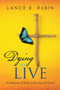 Dying to Live : A Testimony of Faith in the Face of Cancer