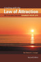 Creating with the Law of Attraction : 10 Principles That Will Change Your Life