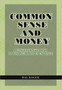 Common Sense and Money : A Conservative Path to Financial Independence