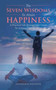 The Seven Wisdoms To Attain Happiness : A Practical Life Management Guide To Achieve Blissful Living
