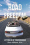The Road to Freedom : Letting Go of Your Baggage