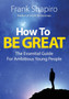 How to Be Great : The Essential Guide for Ambitious Young People