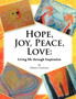 Hope, Joy, Peace, Love : Living Life Through Inspiration