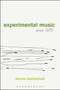 Experimental Music Since 1970 by Jennie Gottschalk - Hardback