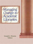 Managing Change in Academic Libraries