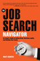 The Job Search Navigator : An Expert's Guide to Getting Hired, Surviving Layoffs, and Building Your Career