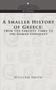 A Smaller History of Greece : From the Earliest Times to the Roman Conquest
