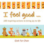 I Feel Good ... : 100 Inspiring Actions to Bring Joy to Life