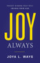 Joy Always : Pocket Wisdom That Will Change Your Life Joy Always : Pocket Wisdom That Will Change Your Life
