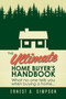 The Ultimate Home Buyer's Handbook : What no one tells you when buying a home. . .