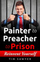 Painter to Preacher to Prison : Reinvent Yourself