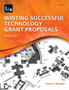 Writing Successful Technology Grant Proposals : A LITA Guide