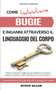 Linguaggio Corporale - Come individuare bugie e inganni attraverso il linguaggio del corpo : Guida per individuare le bugie utilizzando il linguaggio non verbale