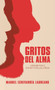 Gritos Del Alma : !Gritare Por Ti, Por Mi Y Por Los Otros!