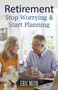 Retirement : Stop Worrying & Start Planning