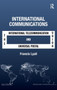 International Communications : The International Telecommunication Union and the Universal Postal Union