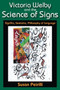 Victoria Welby and the Science of Signs : Significs, Semiotics, Philosophy of Language