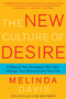 The New Culture of Desire : 5 Radical New Strategies That Will Change Your Business and Your Life
