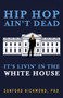 Hip Hop Ain't Dead : It's Livin' in the White House by Sanford PhD Richmond - Paperback