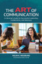 The Art of Communication : A Librarian's Guide for Successful Leadership, Collaboration, and Advocacy