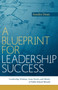 A Blueprint for Leadership Success : Leadership Wisdom, from Hearts and Minds: A Public School Miracle