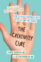 The Creativity Cure : How to Build Happiness with Your Own Two Hands