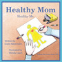 Healthy Mom Healthy Me : Helping Kids When Mom's Sick