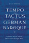 Tempo and Tactus in the German Baroque : Treatises, Scores, and the Performance of Organ Music by Julia Dokter - Hardback
