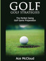 Golf : Golf Strategies: The Perfect Swing: Golf Game Preparation
