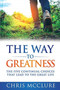 The Way To Greatness : The Five Continual Choices That Lead To The GREAT Life