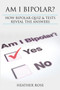 Bipolar Disorder : Am I Bipolar ? How Bipolar Quiz & Tests Reveal the Answers