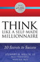 THINK Like a Self-Made Millionaire : 10 Secrets to Success : 1