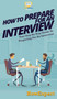 How To Prepare For An Interview : Your Step By Step Guide To Preparing For An Interview