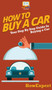 How To Buy a Car : Your Step By Step Guide In Buying a Car