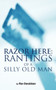 Razor Here : Rantings of a Silly Old Man by Ron Donaldson - Hardback