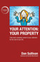Your Attention : Your Property: Your Property: Take back complete control of your attention for the rest of your life.