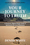 Your Journey to Truth : A Practical, Biblical Study Guide to Spiritual & Physical Wholeness