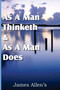 As a Man Thinketh & As A Man Does