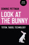 Look at the Bunny - Totem, Taboo, Technology