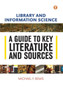 Library and Information Science : A Guide to Key Literature and Sources