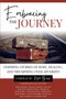 Embracing the Journey : Inspiring Stories of Hope, Healing, and Triumphing Over Adversity