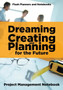 Dreaming, Creating, and Planning for the Future. Project Management Notebook.
