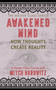 Awakened Mind (Master Class Series) : How Thoughts Create Reality
