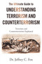 The Ultimate Guide to Understanding Terrorism and Counterterrorism : Terrorism and Counterterrorism Explained