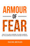 Armour of Fear : Even if you are a worrier; you are a warrior. Get your armour of fear on and be victorious.